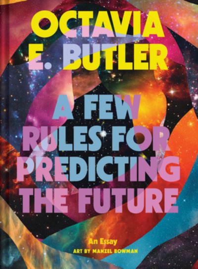 Few Rules for Predicting the Future: An Essay - Octavia E. Butler - Kirjat - Chronicle Books - 9781797229058 - torstai 23. toukokuuta 2024