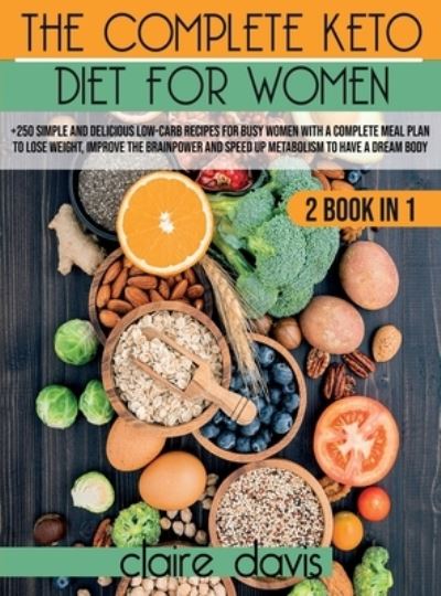 Cover for Claire Davis · The Complete Keto diet for Women (Hardcover Book) (2021)