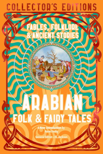 Arabian Folk & Fairy Tales: Fables, Folkore & Ancient Stories - Flame Tree Collector's Editions (Hardcover Book) (2024)