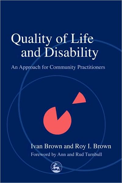 Quality of Life and Disability: An Approach for Community Practitioners - Roy Brown - Bücher - Jessica Kingsley Publishers - 9781843100058 - 15. April 2003