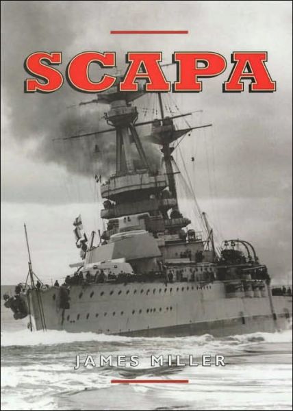 Cover for James Miller · Scapa: Britain's Famous Wartime Naval Base (Paperback Book) [New edition] (2001)