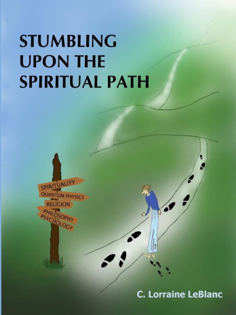 Cover for C Lorraine LeBlanc · Stumbling Upon the Spiritual Path (Paperback Book) (2006)