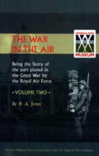 Cover for H. A. Jones · War in the Air.being the Story of the Part Played in the Great War by the Royal Air Force. Volume Two. (V. 2) (Hardcover Book) (2006)