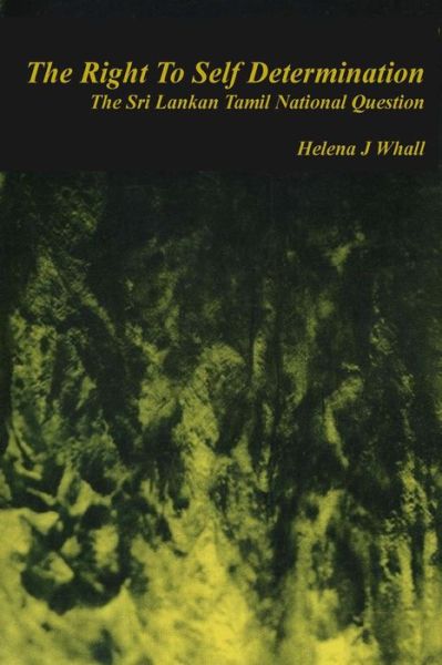 Cover for Helena J Whall · The Right to Self-determination: the Sri Lankan Tamil National Question (Paperback Book) (2014)