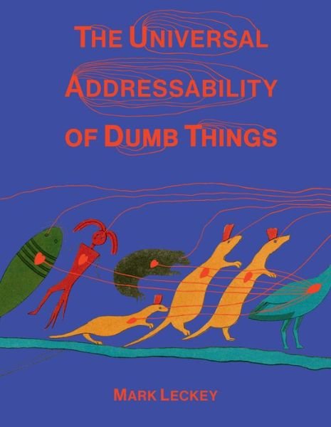 Cover for Erik Davis · The Universal Addressability of Dumb Things: Mark Leckey Curates (Pocketbok) (2012)