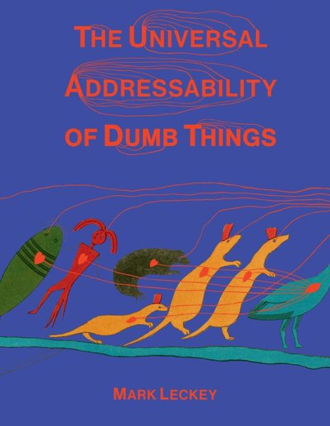 Cover for Erik Davis · The Universal Addressability of Dumb Things: Mark Leckey Curates (Paperback Book) (2012)