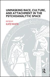 Cover for Kate White · Unmasking Race, Culture, and Attachment in the Psychoanalytic Space - The John Bowlby Memorial Conference Monograph Series (Paperback Book) (2006)