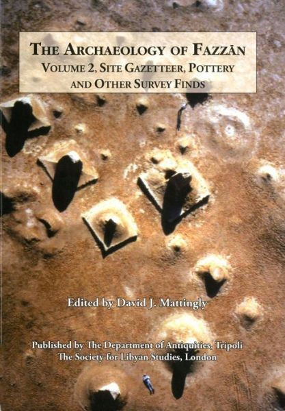 Cover for David J. Mattingly · The Archaeology of Fazzan Vol. 2: Site Gazetteer, Pottery and other Survey Finds - Society for Libyan Studies Monograph (Hardcover Book) [English And Arabic, Bilingual edition] (2007)