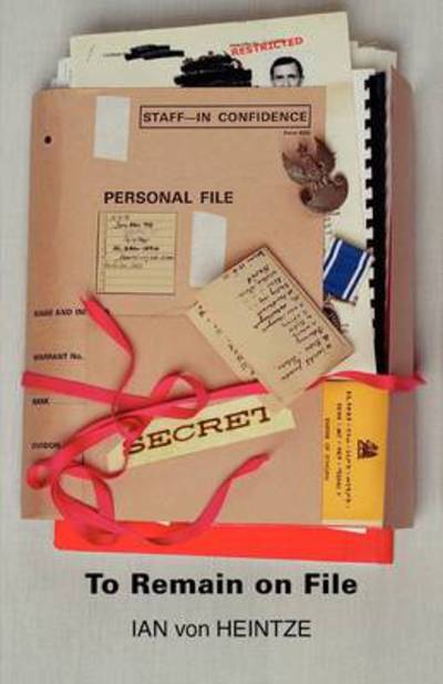 Cover for Ian Von Heintze · To Remain on File: An Autobiography by Ian Von Heintze (Paperback Book) (2009)