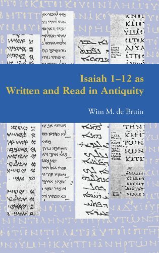 Cover for Wim M. De Bruin · Isaiah 1-12 As Written and Read in Antiquity (Pericope: Scripture As Written and Read in Antiquity) (Hardcover Book) (2013)