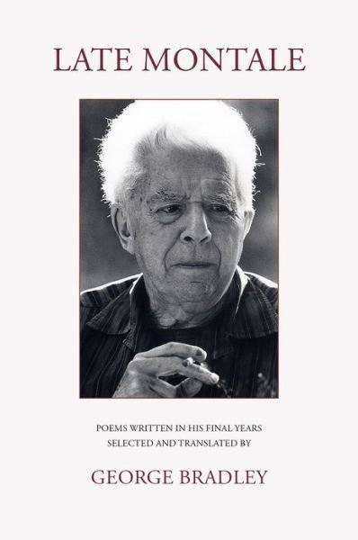 Cover for Eugenio Montale · Late Montale: Poems Written in His Final Years Selected and Translated by George Bradley (Paperback Book) [Bilingual edition] (2022)