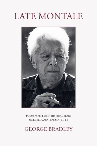 Cover for Eugenio Montale · Late Montale: Poems Written in His Final Years Selected and Translated by George Bradley (Pocketbok) [Bilingual edition] (2022)