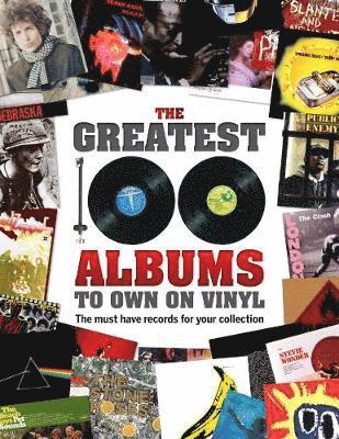 The Greatest 100 Albums to own on Vinyl: The must have records for your collection - Book - Kirjat - Danann Media Publishing Limited - 9781912918058 - maanantai 1. huhtikuuta 2019