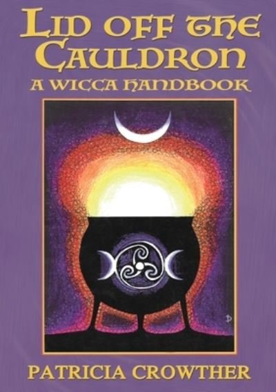 Cover for Patricia Crowther · Lid Off The Cauldron: A Wicca Handbook (Paperback Book) [2020th 2020 edition] (2020)