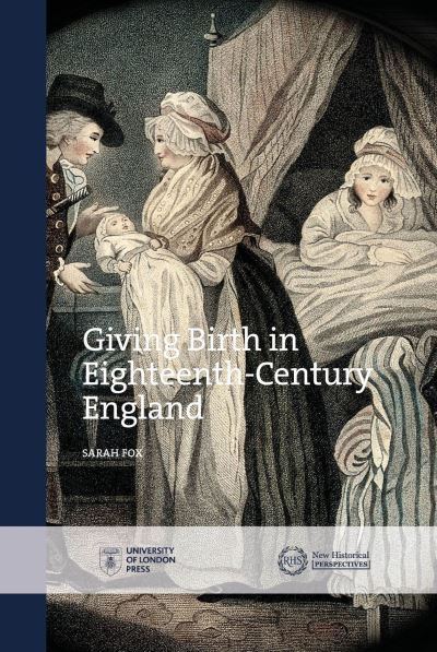 Cover for Sarah Fox · Giving Birth in Eighteenth-Century England (Hardcover Book) (2022)