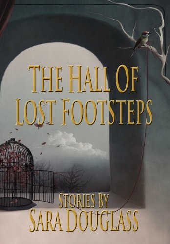 Cover for Sara Douglass · The Hall of Lost Footsteps (Hardcover Book) (2011)