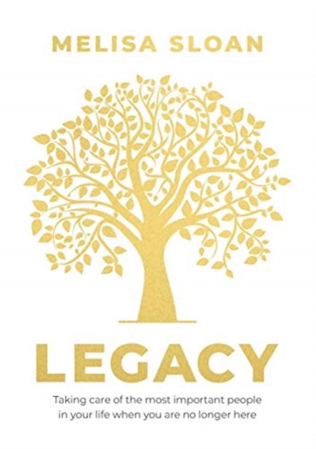 Cover for Sloan Melisa · Legacy: Taking care of the most important people in your life when you (Paperback Book) (2021)
