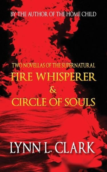 Lynn L Clark · Fire Whisperer & Circle of Souls (Paperback Book) (2015)