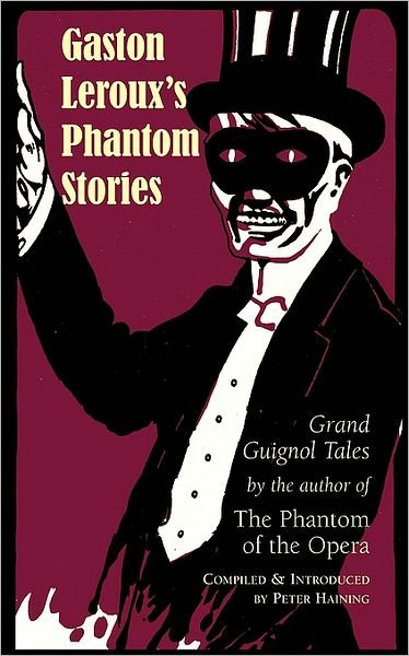 Gaston Leroux's Phantom Stories - Peter Haining - Livros - Apocryphile Press - 9781933993058 - 1 de julho de 2006