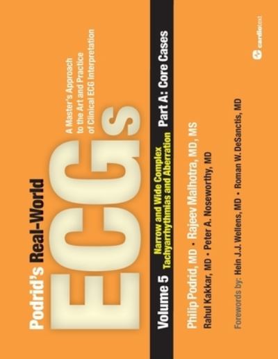 Cover for Philip Podrid · Podrid's Real-World ECGs: Volume 5, Narrow and Wide Complex Tachyarrhythmias and Aberration-Part A: Core Cases: A Master's Approach to the Art and Practice of Clinical ECG Interpretation - Master's Approach to the Art and Practice of CLI (Paperback Book) (2013)