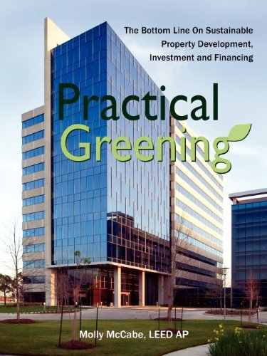 Practical Greening, the Bottom Line on Sustainable Property Development, Investment and Financing - Leed Ap Molly Mccabe - Kirjat - The Peppertree Press - 9781936343058 - maanantai 19. heinäkuuta 2010