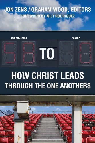 58 to 0: How Christ Leads Through the One Anothers - Jon H Zens - Books - Quoir - 9781938480058 - November 30, 2013