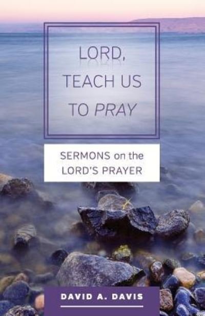 Cover for David A Davis · Lord, Teach Us to Pray (Paperback Book) (2015)
