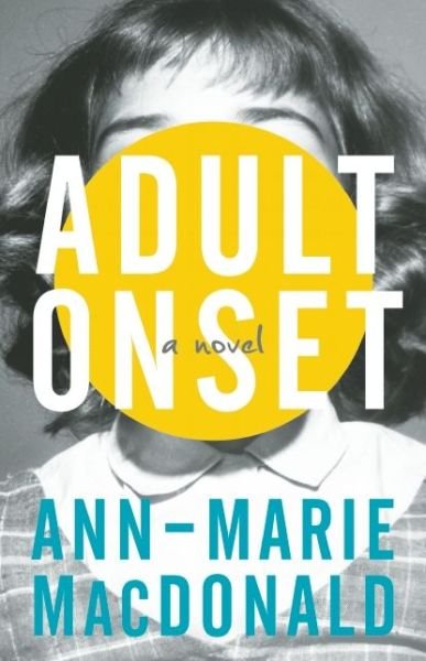 Cover for Ann-marie Macdonald · Adult Onset (Hardcover Book) (2015)