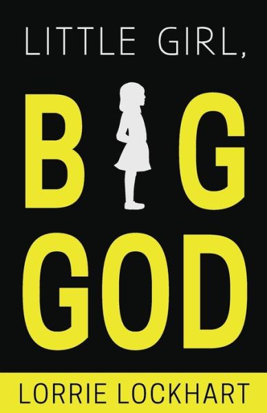 Cover for Lorrie Lockhart · Little Girl Big God (Paperback Book) (2016)