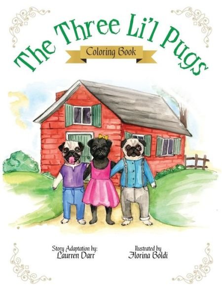 The Three Li'l Pugs - Coloring Book - Laurren Darr - Books - Left Paw Press, LLC - 9781943356058 - May 10, 2015