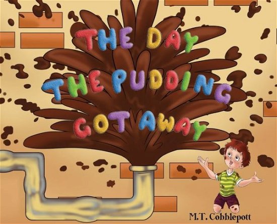 Cover for M T Cobblepott · The Day the Pudding Got Away (Innbunden bok) (2017)