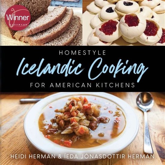 Homestyle Icelandic Cooking for American Kitchens - Heidi Herman - Böcker - Hekla Publishing LLC - 9781947233058 - 19 juli 2017