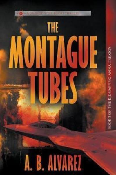 Cover for A B Alvarez · The Montague Tubes - Kidnapping Anna Trilogy (Paperback Book) (2018)