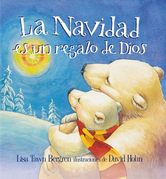 La Navidad es un regalo de Dios / God Gave Us Christmas - Lisa Tawn Bergren - Books - Origen Kids - 9781947783058 - August 21, 2018