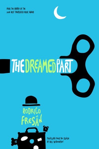 Cover for Rodrigo Fresan · The Dreamed Part (Paperback Book) (2019)