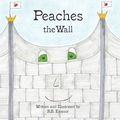 Cover for R B Eleanor · Peaches the Wall (Paperback Book) (2019)