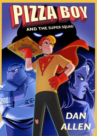 Cover for Dan Allen · Pizza Boy and the Super Squad (Paperback Book) (2021)