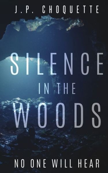 Cover for J P Choquette · Silence in the Woods (Paperback Book) (2019)
