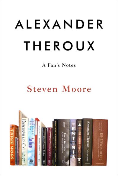 Cover for Steven Moore · Alexander Theroux: A Fan's Notes (Paperback Book) [2 Revised edition] (2021)