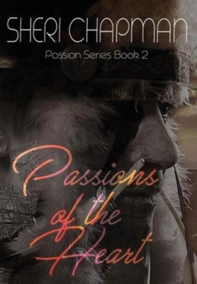 Cover for Sheri Chapman · Passions of the Heart (N/A) (2020)