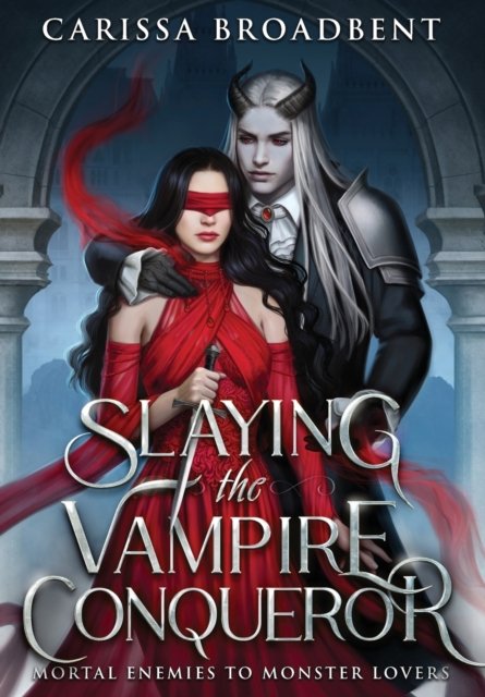 Cover for Carissa Broadbent · Slaying the Vampire Conqueror - Mortal Enemies to Monster Lovers (Gebundenes Buch) (2023)