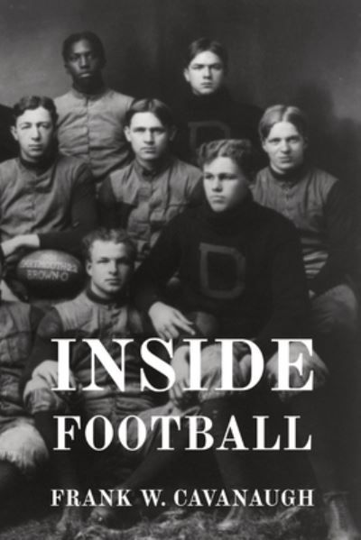 Cover for Frank W. Cavanaugh · Inside Football (Book) (2024)