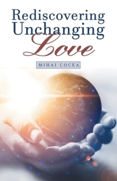 Cover for Mihai Cocea · Rediscovering Unchanging Love (Book) (2020)