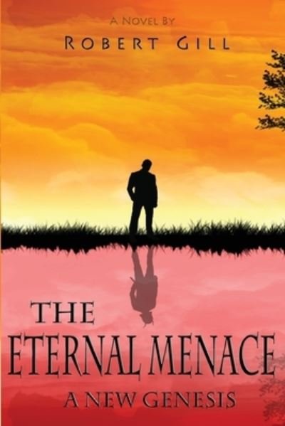 Robert Gill · The Eternal Menace (Paperback Book) (2017)