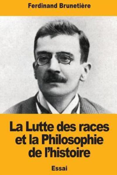 Cover for Ferdinand Brunetiere · La Lutte des races et la Philosophie de l'histoire (Paperback Book) (2017)