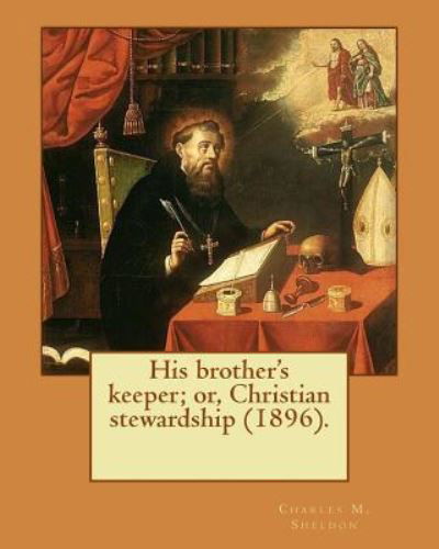 Cover for Charles M Sheldon · His brother's keeper; or, Christian stewardship (1896). By (Paperback Book) (2017)