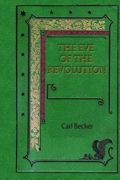 Cover for Carl Becker · The Eve of the Revolution (Taschenbuch) (2017)