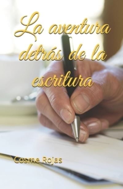 Cover for Cosme G Rojas Cr · La aventura detras de la escritura (Paperback Book) (2018)