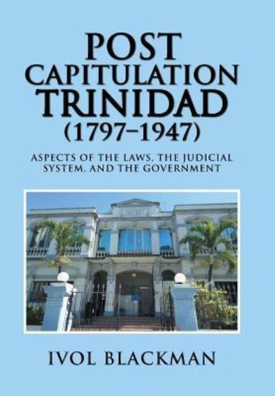 Cover for Ivol Blackman · Post Capitulation Trinidad (1797-1947) (Hardcover Book) (2019)