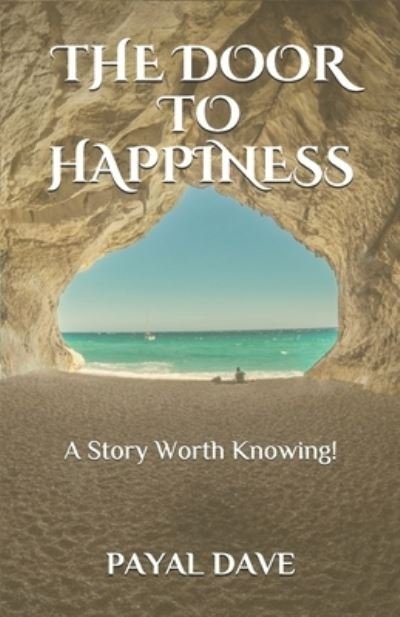 The Door to Happiness - Payal Dave - Bøger - 978-1-990349-05-8 - 9781990349058 - 26. april 2021